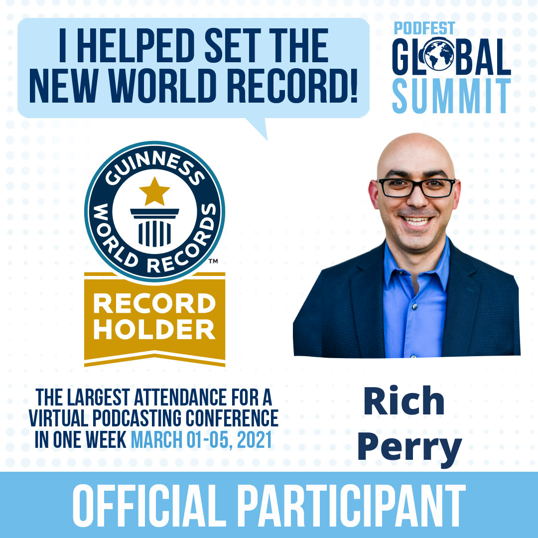 Rich Perry Podfest 2021 speaker and Guinness World Record holder